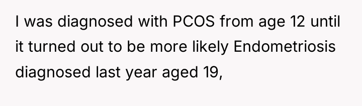 I was diagnosed with PCOS from age 12 until it...