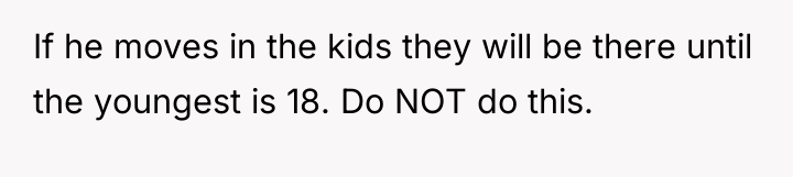 If he moves in the kids they will be there...
