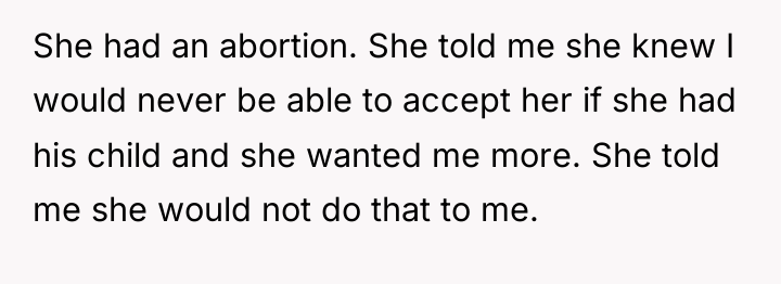 She had an abortion. She told me she knew I...