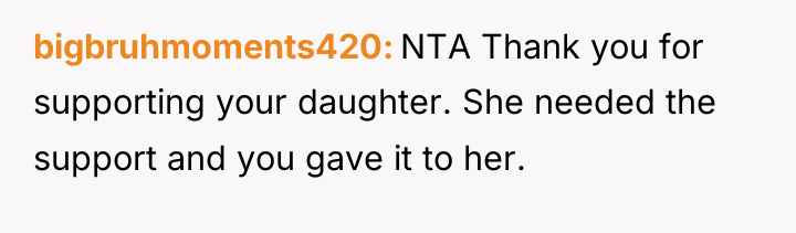 bigbruhmoments420 NTA Thank you for supporting your daughter. She needed...