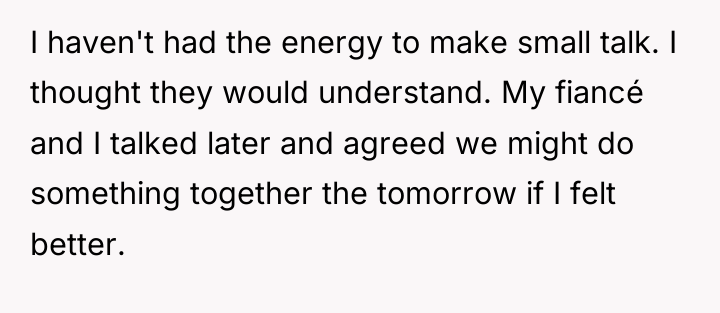 I haven't had the energy to make small talk. I...