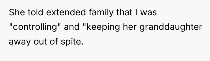 She told extended family that I was "controlling" and "keeping...
