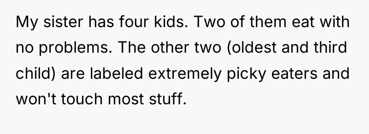 My sister has four kids. Two of them eat with...