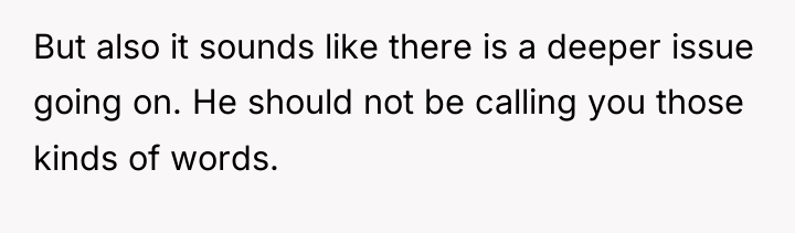 But also it sounds like there is a deeper issue...