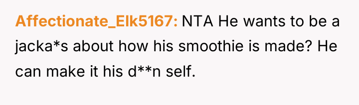 Affectionate_Elk5167 NTA He wants to be a jacka*s about how...