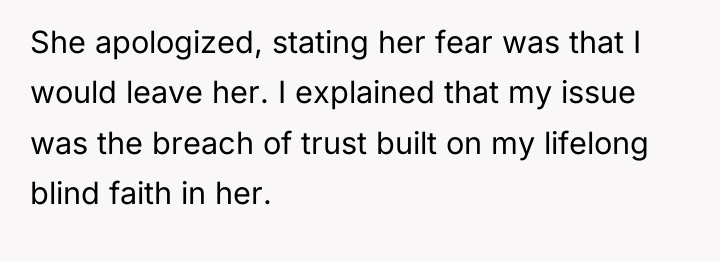 She apologized, stating her fear was that I would leave...