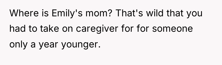 Where is Emily's mom? That's wild that you had to...