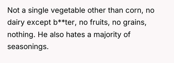 Not a single vegetable other than corn, no dairy except...