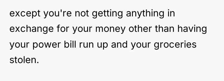 except you're not getting anything in exchange for your money...