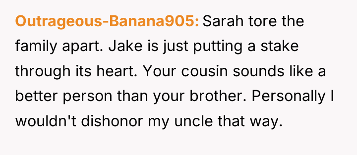 Outrageous-Banana905 Sarah tore the family apart. Jake is just putting...