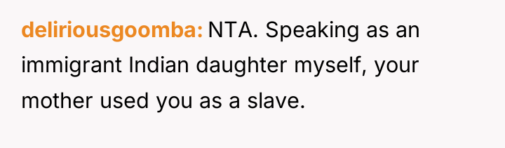deliriousgoomba NTA. Speaking as an immigrant Indian daughter myself, your...
