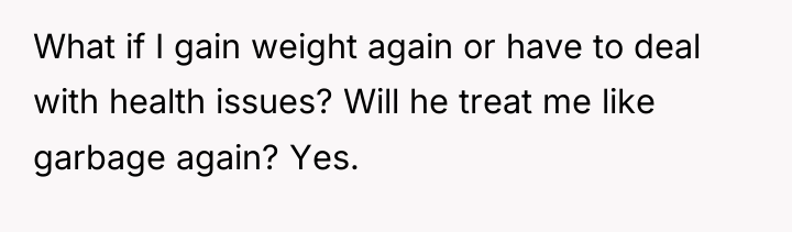 What if I gain weight again or have to deal...