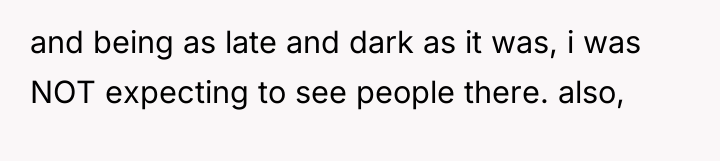 and being as late and dark as it was, i...