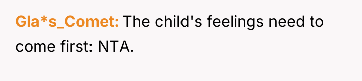 Gla*s_Comet The child's feelings need to come first: NTA.