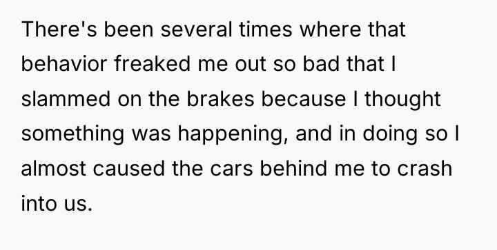 There's been several times where that behavior freaked me out...