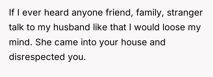 If I ever heard anyone friend, family, stranger talk to...
