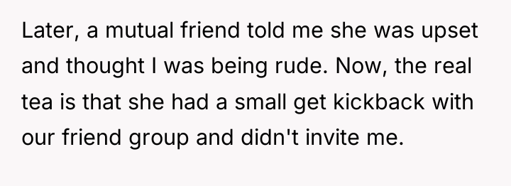 Later, a mutual friend told me she was upset and...
