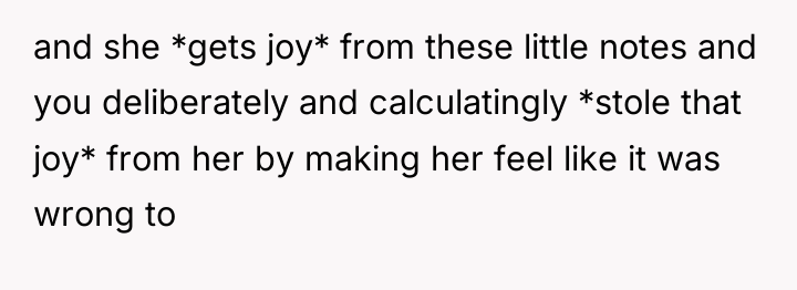 and she *gets joy* from these little notes and you...