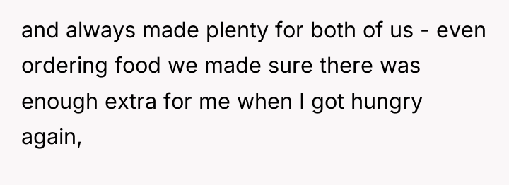 and always made plenty for both of us - even...