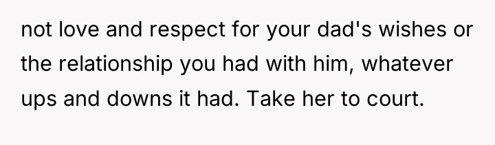 not love and respect for your dad's wishes or the...