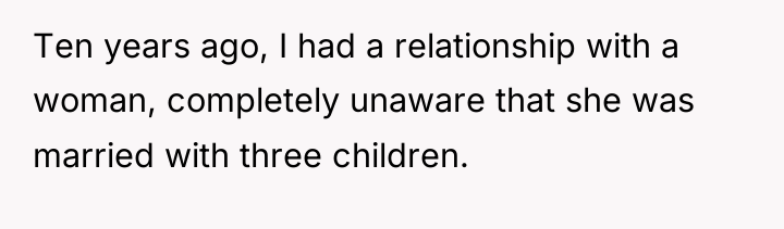 Ten years ago, I had a relationship with a woman,...