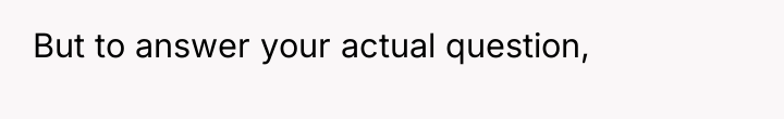 But to answer your actual question,