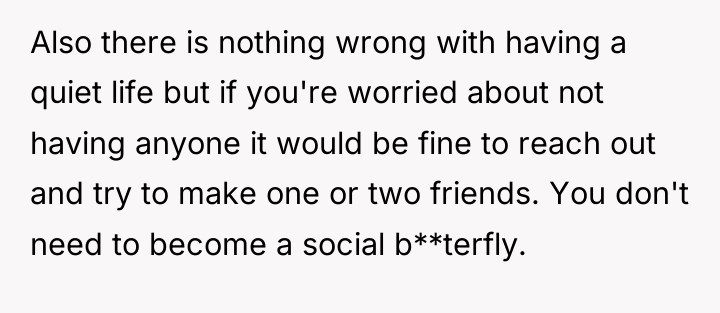 Also there is nothing wrong with having a quiet life...
