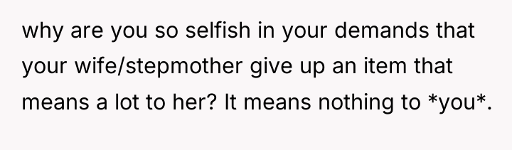 why are you so selfish in your demands that your...