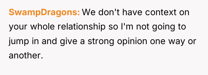 SwampDragons We don't have context on your whole relationship so...
