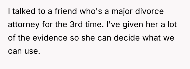 I talked to a friend who's a major divorce attorney...