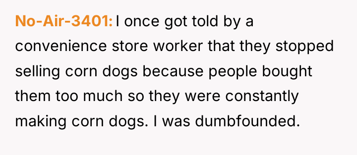 No-Air-3401 I once got told by a convenience store worker...