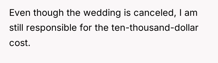 Even though the wedding is canceled, I am still responsible...
