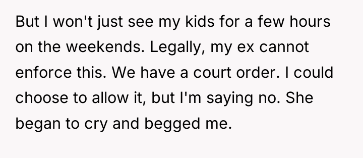 But I won't just see my kids for a few...