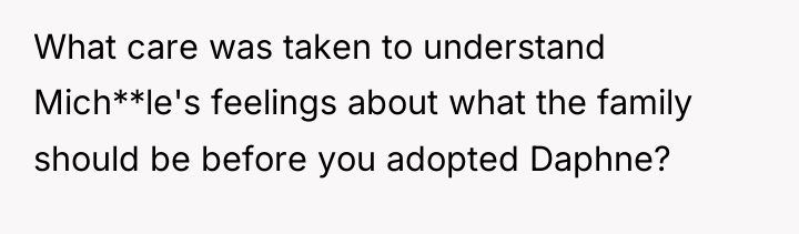 What care was taken to understand Mich**le's feelings about what...
