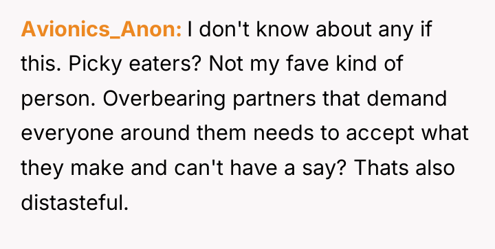Avionics_Anon I don't know about any if this. Picky eaters?...