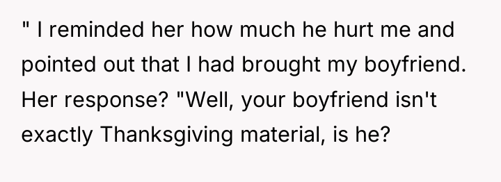 " I reminded her how much he hurt me and...