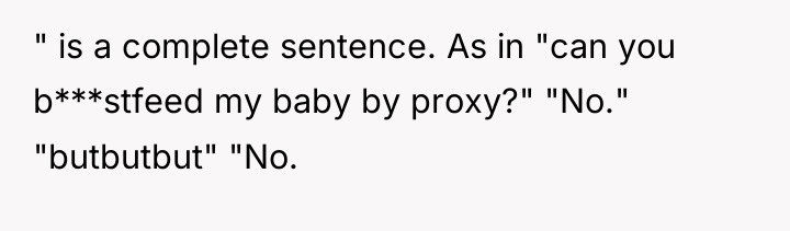 " is a complete sentence. As in "can you b***stfeed...