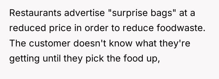 Restaurants advertise "surprise bags" at a reduced price in order...