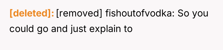 [deleted] [removed] fishoutofvodka: So you could go and just explain...