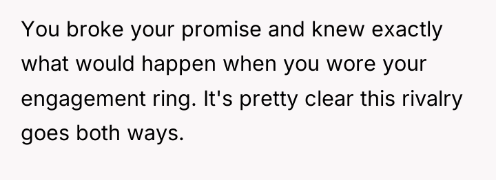 You broke your promise and knew exactly what would happen...