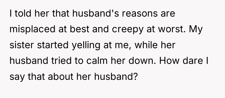 I told her that husband's reasons are misplaced at best...
