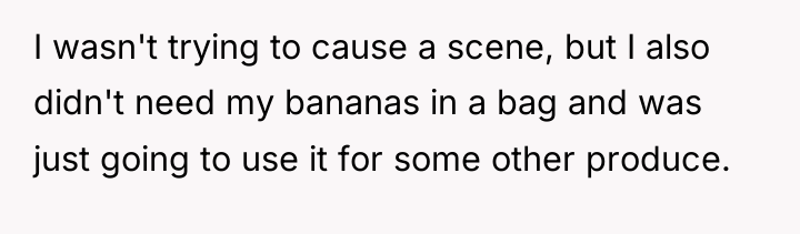 I wasn't trying to cause a scene, but I also...