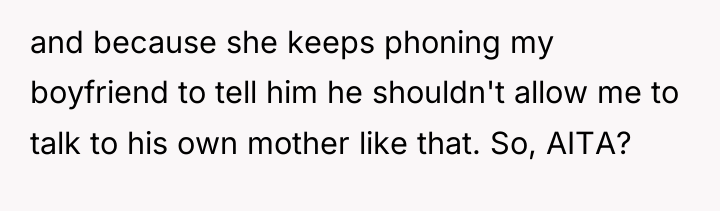 and because she keeps phoning my boyfriend to tell him...