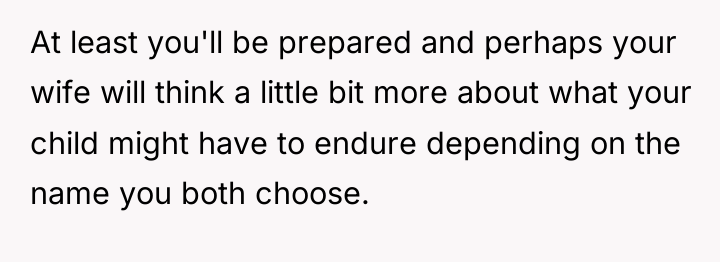 At least you'll be prepared and perhaps your wife will...