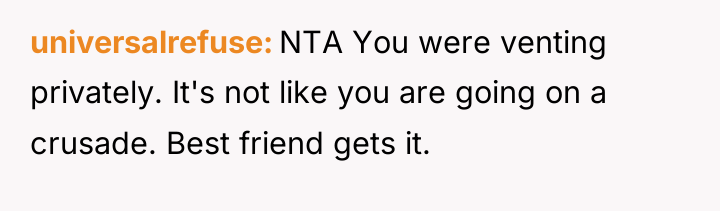 universalrefuse NTA You were venting privately. It's not like you...