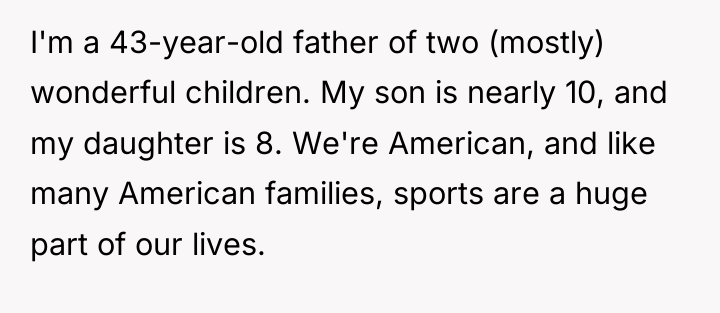 I'm a 43-year-old father of two (mostly) wonderful children. My...