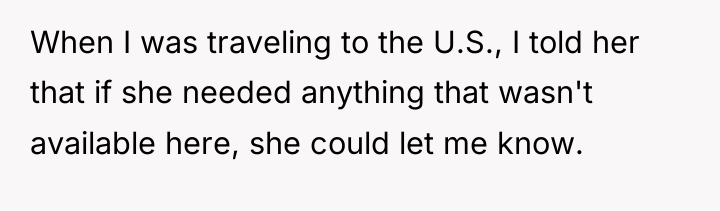 When I was traveling to the U.S., I told her...