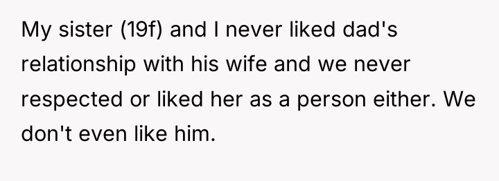My sister (19f) and I never liked dad's relationship with...