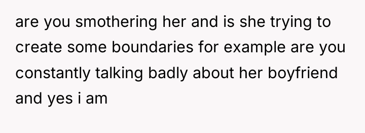 are you smothering her and is she trying to create...