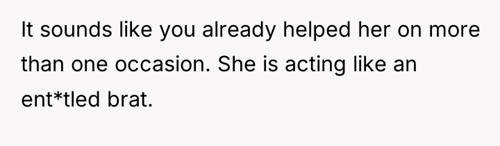 It sounds like you already helped her on more than...